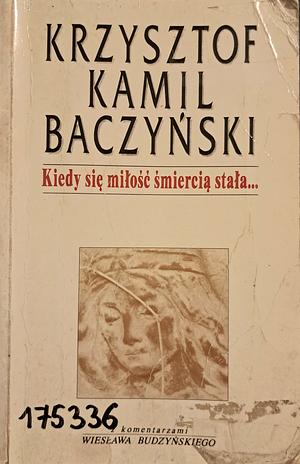 Kiedy się miłość śmiercią stała... by Krzysztof Kamil Baczyński