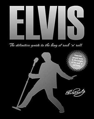 Elvis: The Definitive Guide to the King of Rock 'n' Roll by Igloo Books