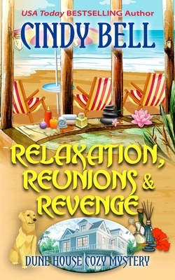 Relaxation, Reunions & Revenge by Cindy Bell