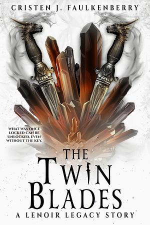 The Twin Blades by Cristen J. Faulkenberry, Cristen J. Faulkenberry