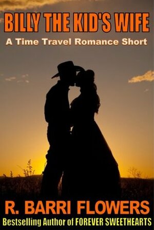 Billy The Kid's Wife by R. Barri Flowers