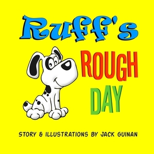 Ruff's Rough Day: A tale of good manners and politeness. by Jack Guinan