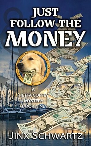 Just Follow The Money by Jinx Schwartz