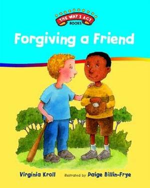 Forgiving a Friend by Virginia L. Kroll