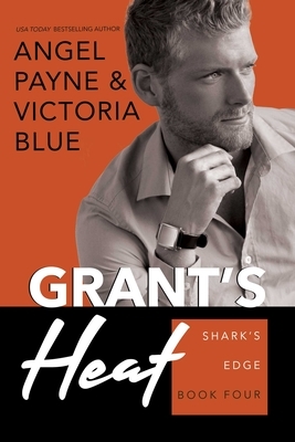 Grant's Heat, Volume 4: Shark's Edge Book 4 by Angel Payne, Victoria Blue