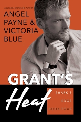 Grant's Heat, Volume 4: Shark's Edge Book 4 by Victoria Blue, Angel Payne