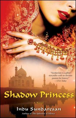 Shadow Princess by Indu Sundaresan