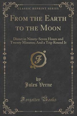 From The Earth To The Moon And Round The Moon by Jules Verne