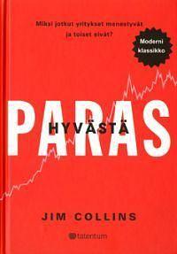 Hyvästä paras - Miksi jotkut yritykset menestyvät ja toiset eivät? by Jim Collins, Jim Collins