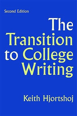 The Transition to College Writing by Keith Hjortshoj