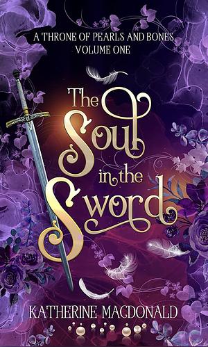 The Soul in the Sword by Katherine Macdonald