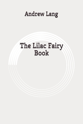 The Lilac Fairy Book: Original by Andrew Lang