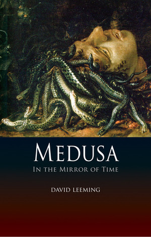 Medusa: In the Mirror of Time by David A. Leeming