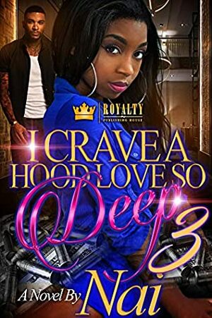 I Crave A Hood Love So Deep 3 by NAI