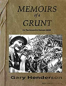Memoirs of a Grunt: On The Ground In Vietnam by 1st Lt. Neal Schwartz, Gary Henderson, Chris Selmer, Michael Fletcher