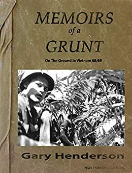 Memoirs of a Grunt: On The Ground In Vietnam by Chris Selmer, Gary Henderson, Michael Fletcher, 1st Lt. Neal Schwartz