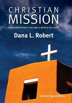 Christian Mission by Dana L. Robert