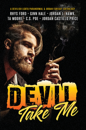 Devil Take Me by Jordan L. Hawk, C.S. Poe, Rhys Ford, Jordan Castillo Price, Tricia Kristufek, TA Moore, Ginn Hale