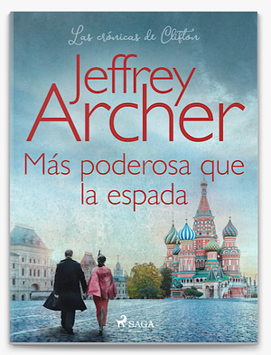 Más poderosa que la espada by Jeffrey Archer