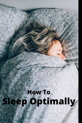 How To Sleep Optimally by Susan Jones