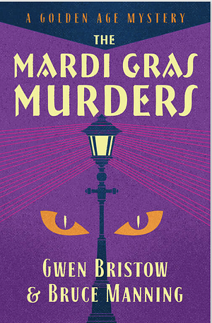 The Mardi Gras Murder: A Golden Age Mystery by Gwen Bristow, Bruce Manning