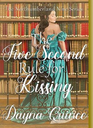 The Five Second Rule for Kissing by Dayna Quince
