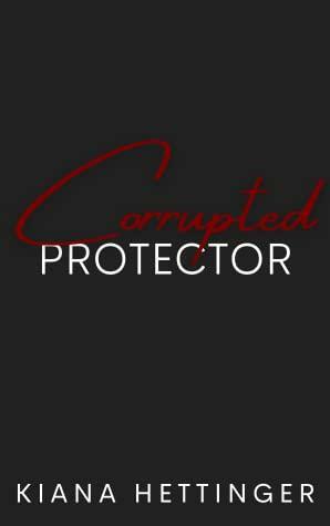 Corrupted Protector by Kiana Hettinger