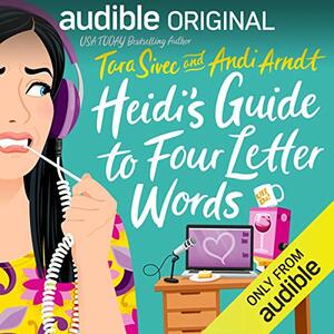Heidi's Guide to Four Letter Words by Tara Sivec, Andi Arndt
