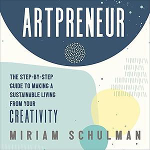 Artpreneur by Miriam Schulman, Miriam Schulman