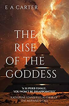 The Rise of the Goddess by E.A. Carter