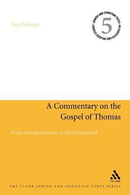 A Commentary on the Gospel of Thomas: From Interpretations to the Interpreted by Petr Pokorn++, Petr Pokorný