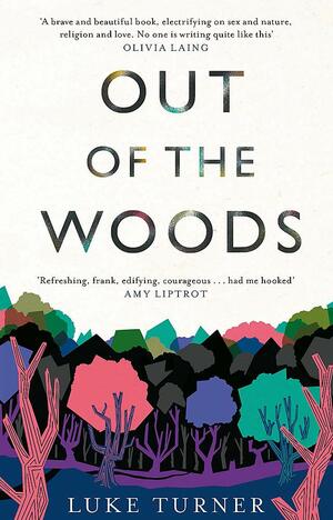 Out of the Woods by Luke Turner