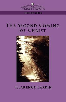 The Second Coming of Christ by Clarence Larkin