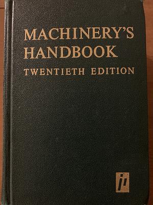 Machinery's Handbook: A Reference book for the Mechanical Engineer, Draftsman, Toolmaker and Machinist by Erik Oberg