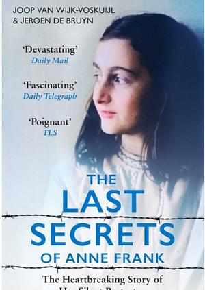 The Last Secrets of Anne Frank by Joop van Wijk-Voskuijl