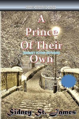 A Prince of Their Own: Ours not to reason why, ours but to do and die... by Sidney St James