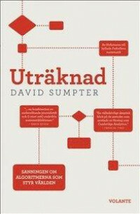 Uträknad : sanningen om algoritmerna som styr världen by David Sumpter