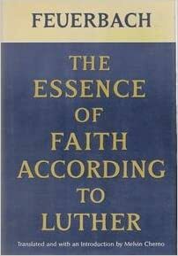 The Essence of Faith According to Luther by Ludwig Feuerbach