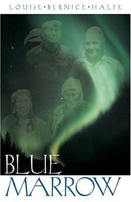 Blue Marrow by Louise Bernice Halfe