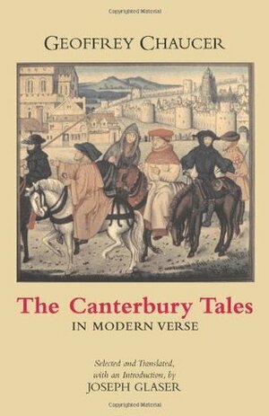 The Canterbury Tales in Modern Verse by Geoffrey Chaucer, Joe Glaser