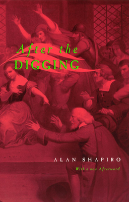 After the Digging by Alan Shapiro