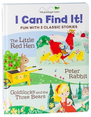 I Can Find It! Fun with 3 Classic Stories (Large Padded Board Book & 3 Downloadable Apps!): The Little Red Hen, Peter Rabbit, Goldilocks and the Three by Little Grasshopper Books