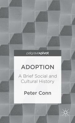 Adoption: A Brief Social and Cultural History by P. Conn