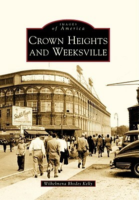 Crown Heights and Weeksville by Wilhelmena Rhodes Kelly