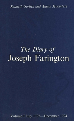 The Diary of Joseph Farington: Volume 1, July 1793-December 1974, Volume 2, January 1795-August 1796 by Joseph Farington