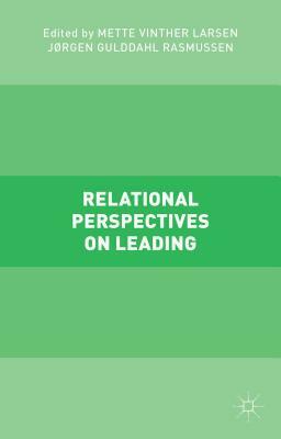 Relational Perspectives on Leading by Mette Vinther Larsen