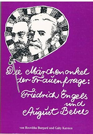 Die Märchenonkel der Frauenfrage: Friedrich Engels und August Bebel by Roswitha Burgard, Gaby Karsten