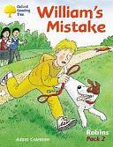 Oxford Reading Tree: Stages 6-10: Robins: William's Mistake by Mike Poulton, Adam Coleman, Roderick Hunt