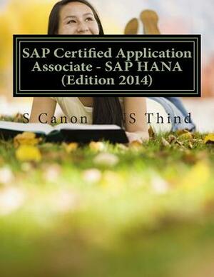 SAP Certified Application Associate - SAP HANA (Edition 2014) by Ns Thind, S. Canon