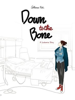 Down to the Bone: A Leukemia Story by Catherine Pioli